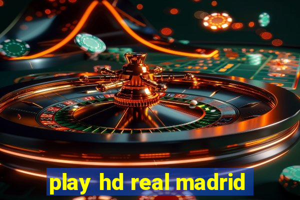 play hd real madrid